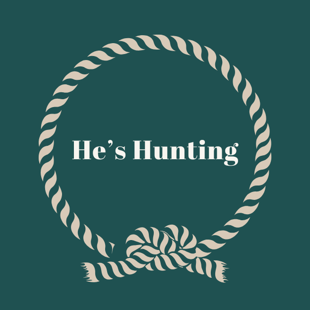 He's Huntin'